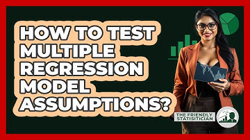 How To Test Multiple Regression Model Assumptions?