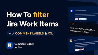 How To filter Jira Work Items with Comment Labels | Comment Toolkit for Jira Cloud