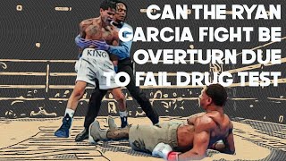 Can they Overturn Ryan Garcia fight due to fail drug test