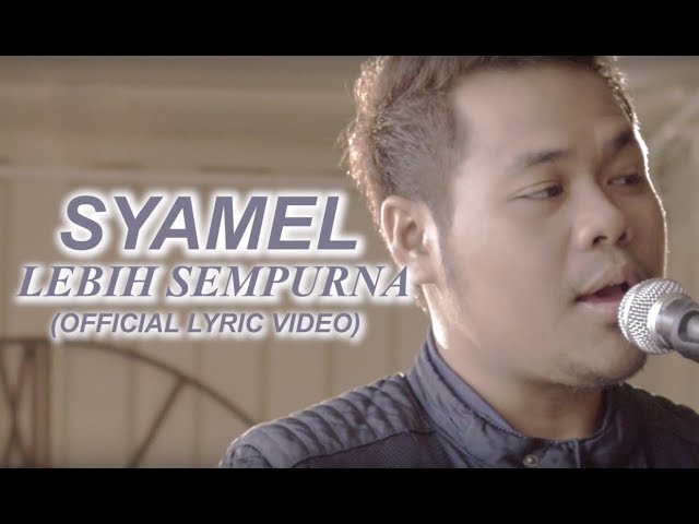 Syamel - Lebih Sempurna [Official Lyric Video] class=