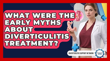 What Were The Early Myths About Diverticulitis Treatment? - Diverticulitis Support Network