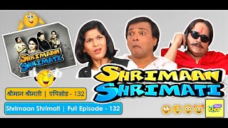 Shrimaan Shrimati | Full Episode 132