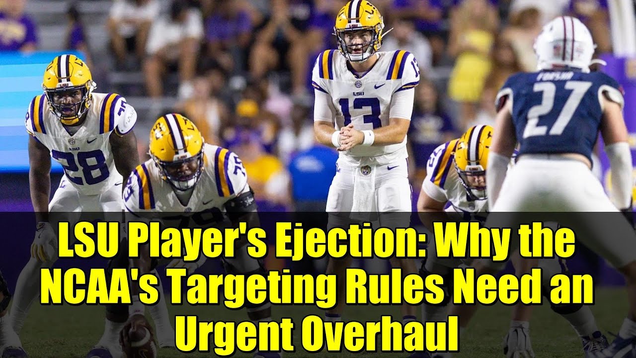 Удаление игрока LSU: почему правила таргетинга NCAA нуждаются в срочном пересмотре