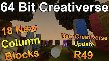 THE 64 BIT CREATIVERSE UPDATE!!! - R49 Update - COLUMN BLOCKS! - New Creativerse Update
