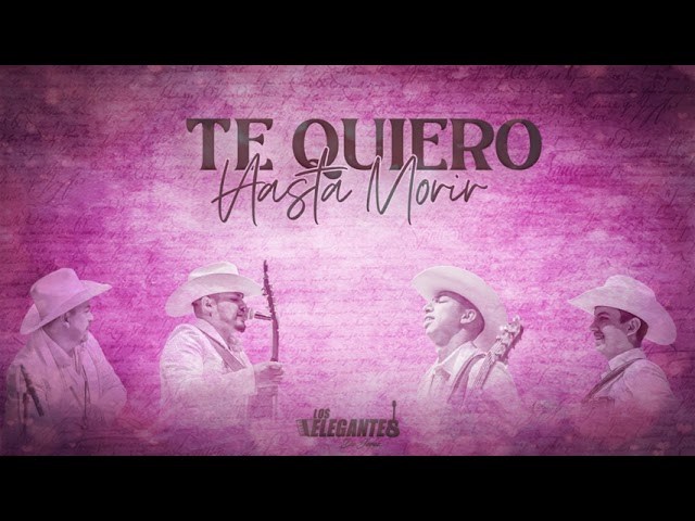 Los Elegantes de Jerez - Te Quiero Hasta Morir