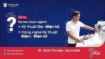 WHY VLU? | CƠ - ĐIỆN: 02 NGÀNH ĐÀO TẠO GẮN VỚI THỰC TIỄN ĐỜI SỐNG - TẬP 36