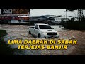 (Video) Lima Daerah Di Sabah Terjejas Banjir Akibat Hujan Lebat