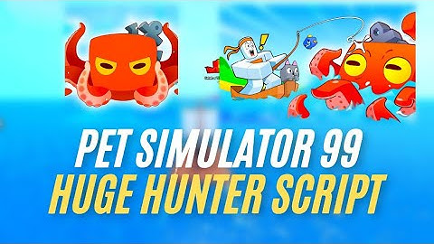 [BEST SCRIPT] HUGE HUNTER Pet Simulator 99!