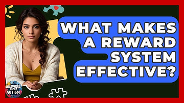 What Makes A Reward System Effective? - Answers About Autism