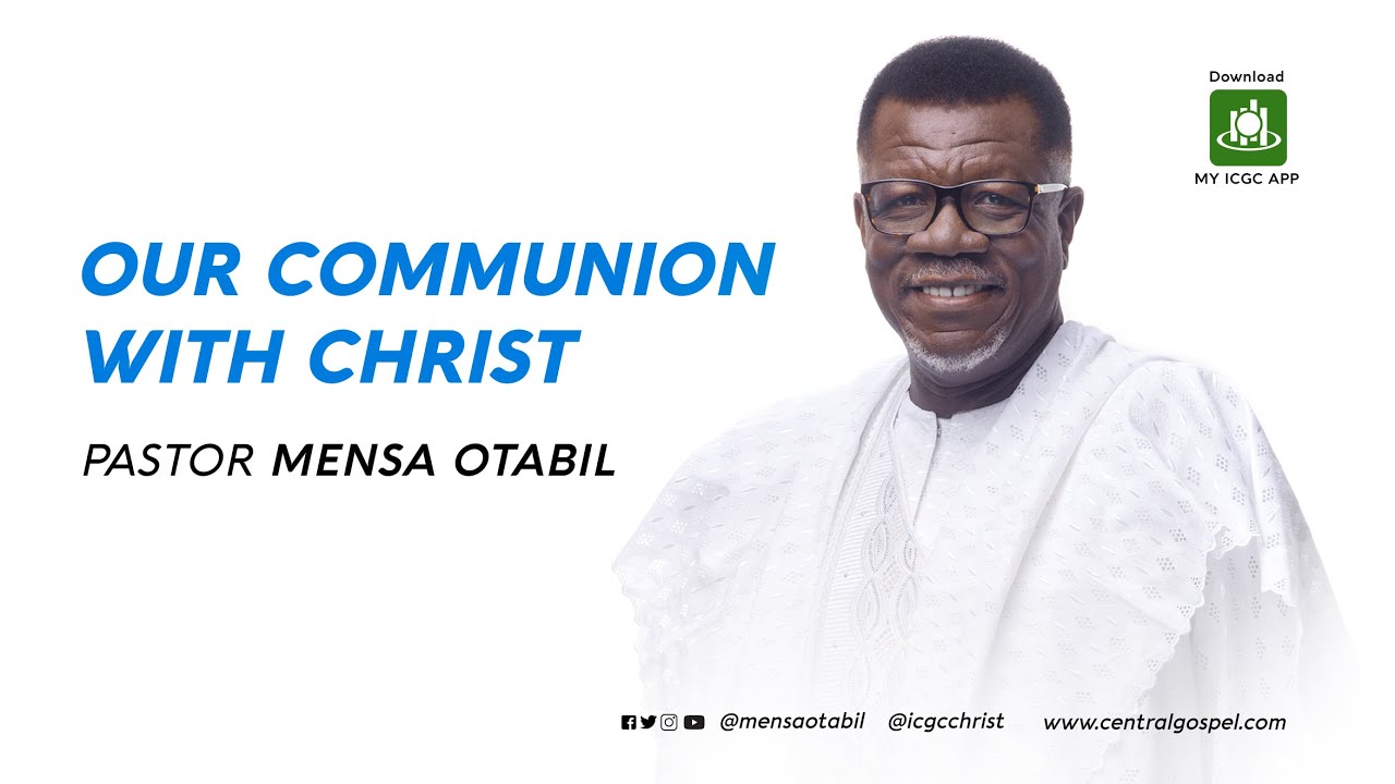 Our Communion With Christ  ||  A Message By Pastor Mensa Otabil