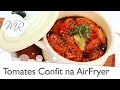 Tomates Confitados na AirFryer (Confit) - Fritadeira Sem Óleo