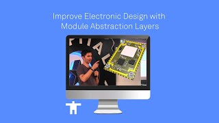 Improve Electronic Design with Module Abstraction Layers