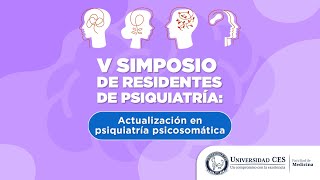 V Simposio de residentes de psiquiatría CES: Actualización en medicina psicosomática