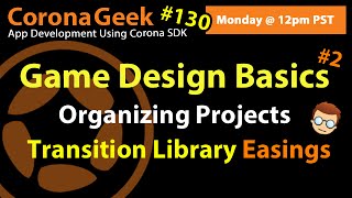 Corona Geek #130 - Game Project Organization, Using Globals, and Handling Debugging Statements