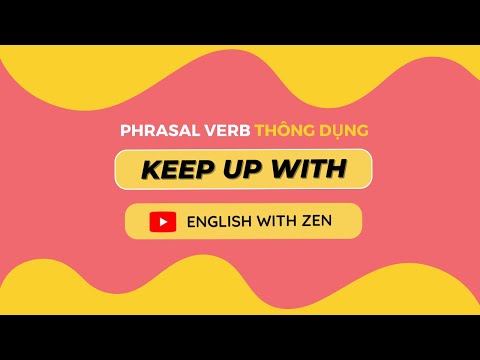 Video Keep up with là gì - Phrasal verb thông dụng - youtube