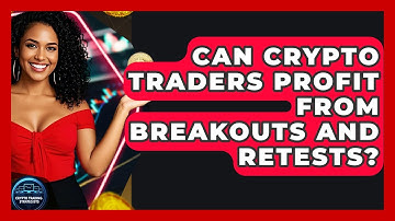 Can Crypto Traders Profit From Breakouts And Retests? - Crypto Trading Strategists