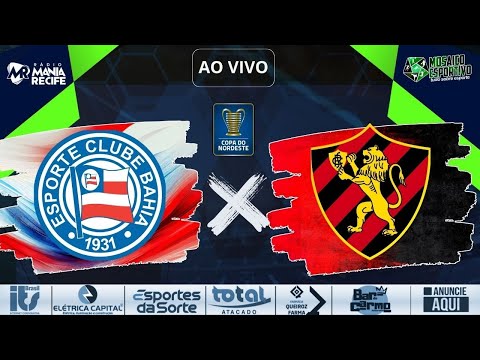 BAHIA X SPORT  | TRANSMISSÃO AO VIVO | COPA DO NORDESTE 2024