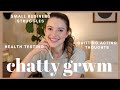 Chatty GRWM + LIFE UPDATES! Health Testing, Quitting Acting Thoughts, Running a Business Struggles