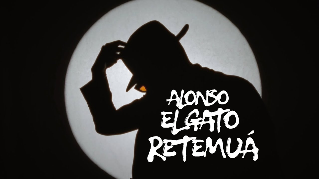ALONSO EL GATO - RETEMUÁ (Videoclip Oficial)