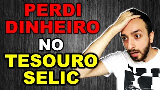 É Possível PERDER DINHEIRO no Tesouro Selic? Entenda por que isso acontece