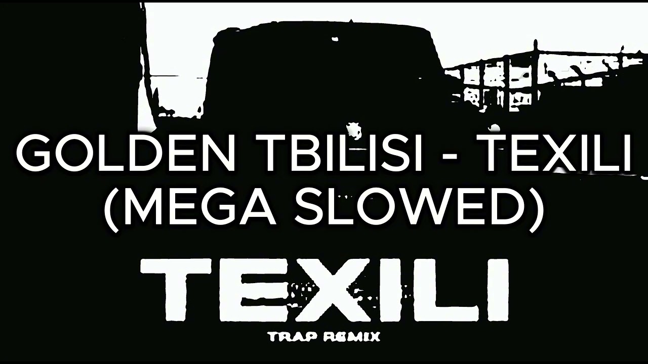 GOLDEN TBILISI - Texili (MEGA SLOWED + BASS BOOSTED)