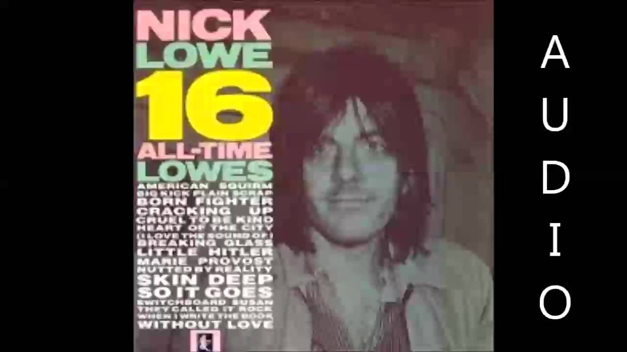Nick Lowe - 16 All Time Lowes Full Album (HQ Audio Only) - YouTube