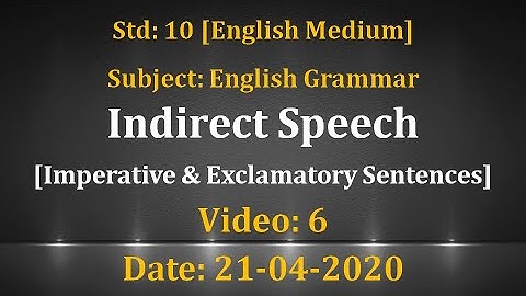Std10 English Grammar: "Indirect Speech" Video 6 Date:21-04-2020