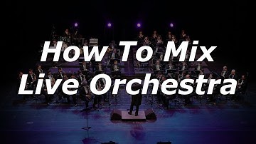How To Mix Live Orchestral Recordings [Tutorial]