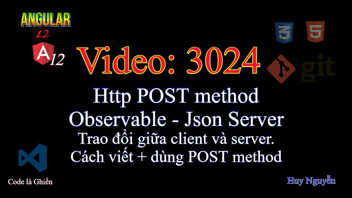 3024 - Angular 12 - Http POST method - Observable - Json Server giả. Trao đổi giữa client và server