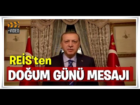 Recep Tayyip Erdoğan Doğum Günü Mesajı 2017