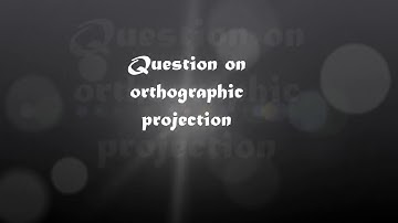 ENGINEERING  DRAWING: orthographic projection