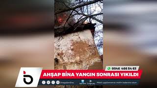 Yangın sonrası 2 katlı bina yıkıldı