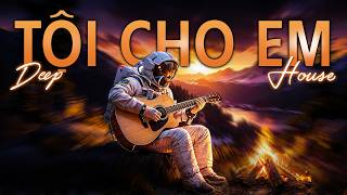 TỘI CHO EM REMIX (DEEP HOUSE VER) | Là Vì Thương Anh Em Sai Tội Cho Em Xót Cho Em Remix Hot Tiktok