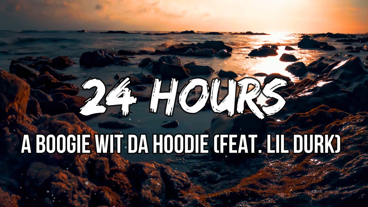 A Boogie Wit da Hoodie - 24 Hours (Lyrics) ft. Lil Durk - YouTube