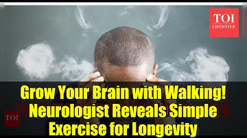 Grow Your Brain with Walking! Neurologist Reveals Simple Exercise for Longevity