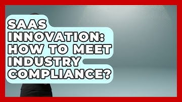 SaaS Innovation: How To Meet Industry Compliance? - The SaaS Pros Breakdown