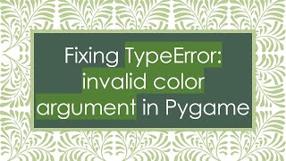 Celebrity Fixing TypeError: invalid color argument in Pygame Profile