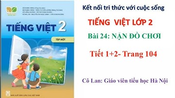 Tập đọc lớp 2. Bài 24: Nặn đồ chơi ( trang 104)