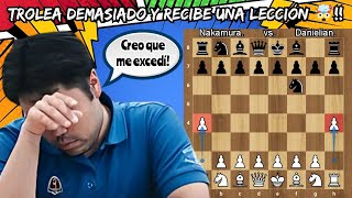 TROLEA DEMASIADO Y RECIBE UNA LECCIÓN! | Nakamura vs. Danielian | (Titled Cup late).