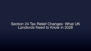 Details Section 24 Tax Relief Changes: What UK Landlords Need to Know in 2026 Update