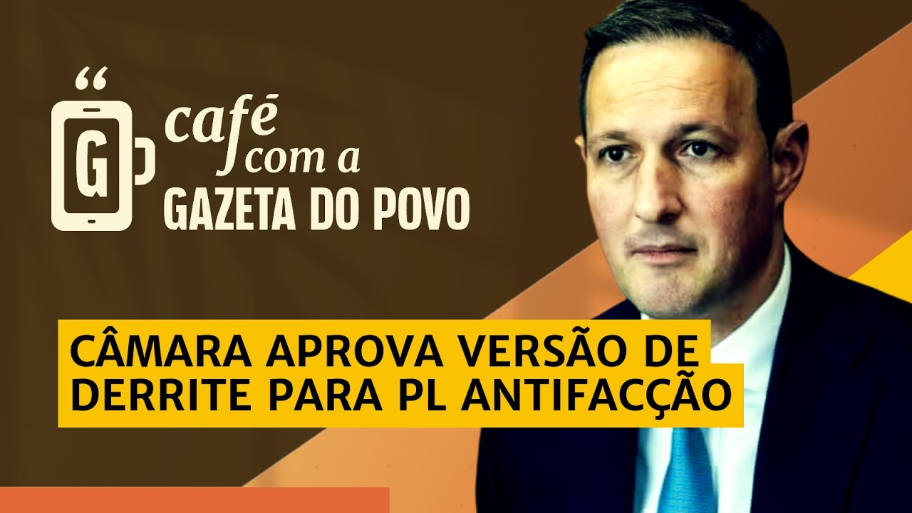 NOTÍCIAS DA MANHÃ: Câmara aprova versão de Derrite para PL antifacção -  CAFÉ COM A GAZETA