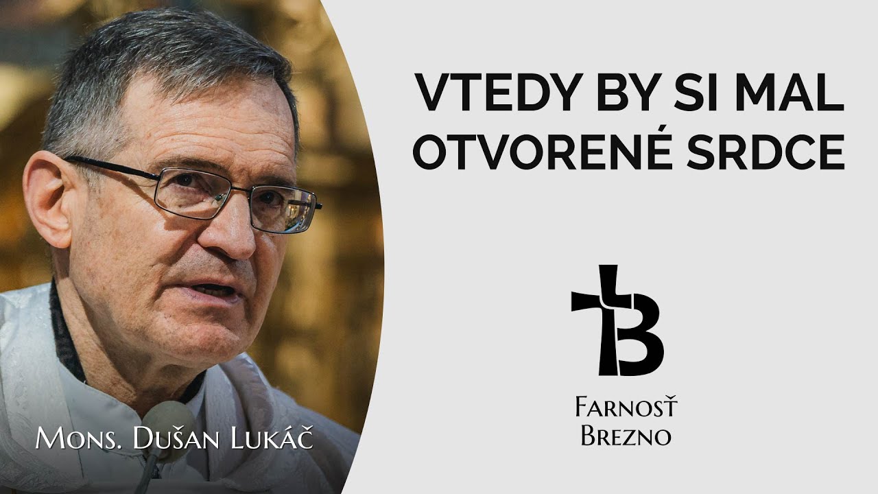 Vtedy by si mal otvorené srdce. │ o. Dušan Lukáč