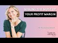 Making the Most of Your Profit Margin with Ciara Stockeland