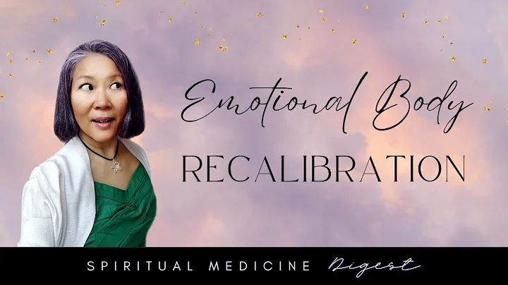 Spiritual Medicine Digest: Emotional Body Recalibr...