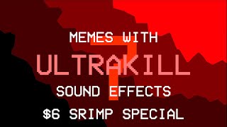 memes with ultrakill sfx 7: $6 SRIMP SPECIAL