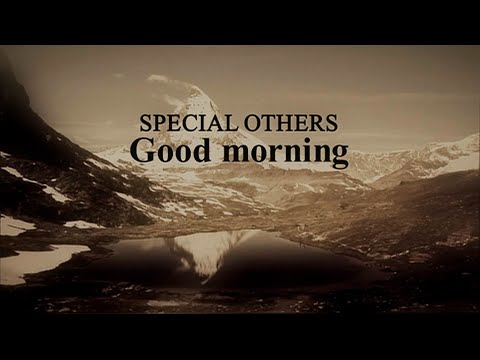 SPECIAL OTHERS - Good morning (Official Video)