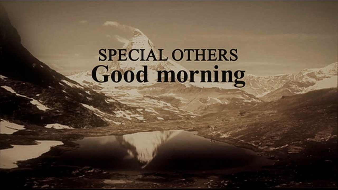 SPECIAL OTHERS - Good morning (Official Video)