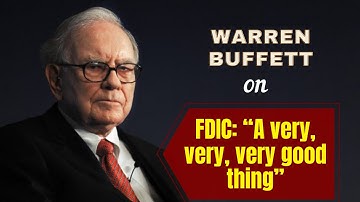 Warren Buffett on FDIC: “A very, very, very good thing”
