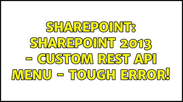 Sharepoint: SharePoint 2013 - Custom REST API Menu - Tough Error!