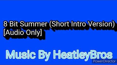 8 Bit Summer (Short Intro Version) “Audio Only” [Music By HeatleyBros]